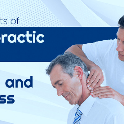 The Benefits of Chiropractic Care for Overall Health and Wellness -